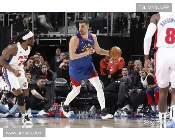 约基奇赛季第十五次三双 九次前三节封神统治力尽显全面引领掘金前行